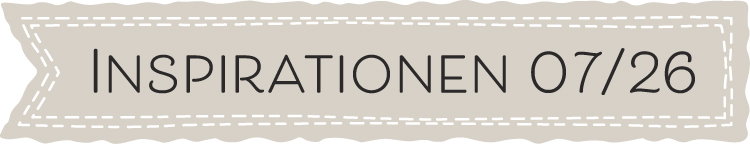 Inspirationen 07/26