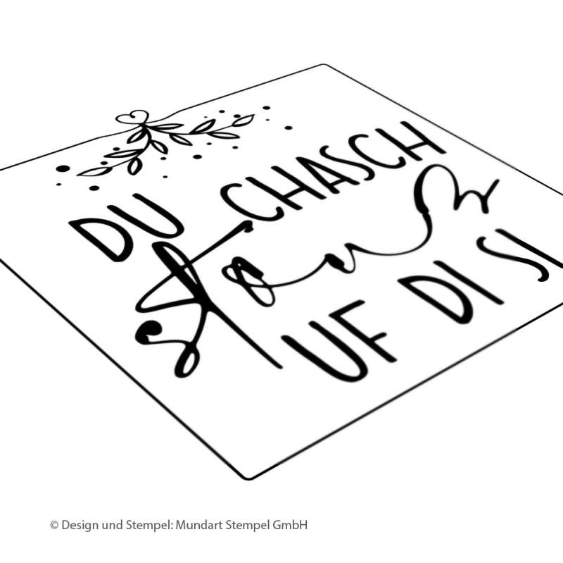 Holzstempel du chasch stouz uf di si